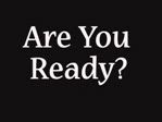 Are You Ready