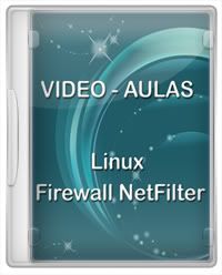 17 - Vídeo-Aulas [Linux: Firewall NetFilter]